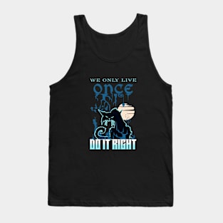 We Only Live Once Do It Right Inspirational Quote Phrase Text Tank Top